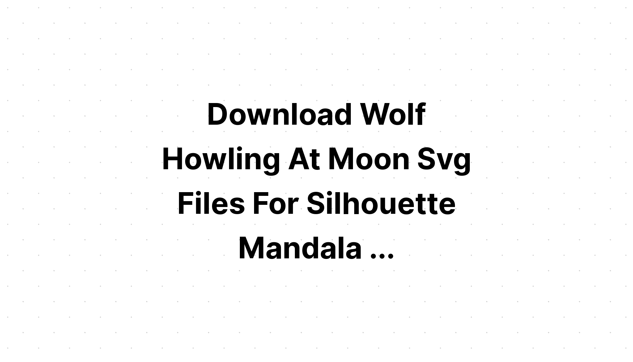 Download Mandala Wolf Moon Svg File SVG File